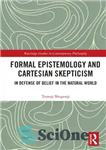 دانلود کتاب Formal Epistemology and Cartesian Skepticism: In Defense of Belief in the Natural World – معرفت شناسی رسمی و...