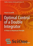 دانلود کتاب Optimal Control of a Double Integrator: A Primer on Maximum Principle – کنترل بهینه یک انتگرالگر دوگانه: آغازگر...