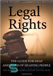 دانلود کتاب Legal Rights: The Guide for Deaf and Hard of Hearing People حقوق قانونی: راهنمای افراد ناشنوا و... 