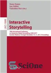 دانلود کتاب Interactive Storytelling: 10th International Conference on Interactive Digital Storytelling, ICIDS 2017 Funchal, Madeira, Portugal, November 1417, 2017, Proceedings...