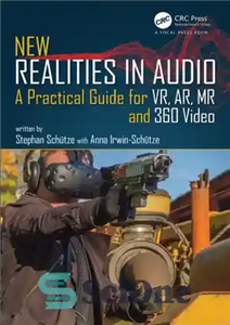 دانلود کتاب New realities in audio : a practical guide for VR, AR, MR and 360 video – واقعیت های...
