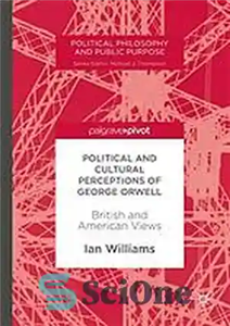 دانلود کتاب Political and cultural perceptions of George Orwell : British and American views – برداشت‌های سیاسی و فرهنگی جورج...