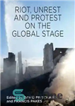 دانلود کتاب Riot, Unrest and Protest on the Global Stage – شورش، ناآرامی و اعتراض در صحنه جهانی