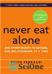 دانلود کتاب Never Eat Alone, Expanded and Updated: And Other Secrets to Success, One Relationship at a Time – هرگز...