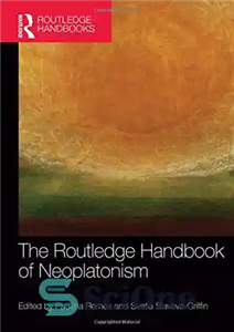 دانلود کتاب The Routledge Handbook of Neoplatonism – کتاب راهنمای نوافلاطونی راتلج