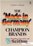 دانلود کتاب The ÖMade in GermanyÖ Champion Brands: Nation Branding, Innovation and World Export Leadership – برندهای قهرمان ÖMade in...