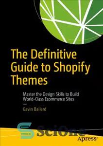 دانلود کتاب The definitive guide to shopify themes : master the design skills to build world-class ecommerce sites – راهنمای...