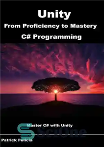 دانلود کتاب Unity from Proficiency to Mastery (C# Programming): Master C# with Unity – یونیتی از مهارت تا تسلط (برنامه...