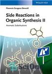 دانلود کتاب Side Reactions in Organic Synthesis II: Aromatic Substitutions – واکنش‌های جانبی در سنتز آلی II: جایگزین‌های آروماتیک