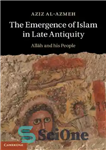 دانلود کتاب The Emergence of Islam in Late Antiquity. Allah and His People – ظهور اسلام در اواخر باستان. الله...