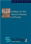 دانلود کتاب Sufism in the Secret History of Persia – تصوف در تاریخ مخفی ایران