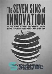 دانلود کتاب The Seven Sins of Innovation: A Strategic Model for Entrepreneurship – هفت گناه نوآوری: مدلی استراتژیک برای کارآفرینی