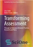 دانلود کتاب Transforming Assessment: Through an Interplay Between Practice, Research and Policy – دگرگونی ارزیابی: از طریق تعامل بین تمرین،...