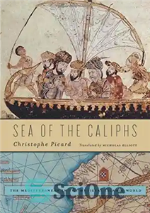 دانلود کتاب Sea of the Caliphs: The Mediterranean in the Medieval Islamic World – دریای خلفا: مدیترانه در جهان اسلام...