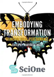 دانلود کتاب Embodying Transformation: Transcultural Performance – تجسم تحول: عملکرد فرافرهنگی