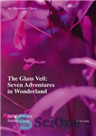 دانلود کتاب The Glass Veil: Seven Adventures in Wonderland – حجاب شیشه ای: هفت ماجراجویی در سرزمین عجایب