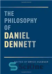 دانلود کتاب The Philosophy of Daniel Dennett – فلسفه دنیل دنت
