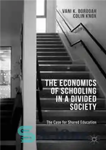 دانلود کتاب The Economics of Schooling in a Divided Society: Case for Shared Education اقتصاد مدرسه در یک... 