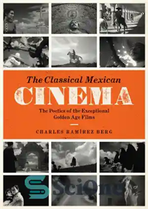 دانلود کتاب The Classical Mexican Cinema: Poetics of the Exceptional Golden Age Films سینمای کلاسیک مکزیک: شاعرانگی فیلم‌های... 