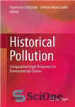 دانلود کتاب Historical pollution comparative legal responses to environmental crimes آلودگی تاریخی: پاسخ های حقوقی مقایسه ای به... 