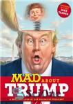دانلود کتاب MAD About Trump. A Brilliant Look at Our Brainless President – دیوانه درباره ترامپ. نگاهی درخشان به رئیس...