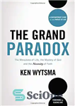دانلود کتاب The Grand Paradox: The Messiness of Life, the Mystery of God and the Necessity of Faith – پارادوکس...
