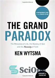 دانلود کتاب The Grand Paradox: Messiness of Life, the Mystery God and Necessity Faith پارادوکس... 