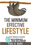 دانلود کتاب The Minimum Effective Lifestyle: A Lazy ManÖs Guide to a Good Life – حداقل سبک زندگی موثر: راهنمای...