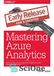دانلود کتاب Mastering Azure Analytics Architecting in the Cloud with Azure Data Lake, HDInsight, and Spark – تسلط بر معماری...