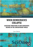 دانلود کتاب When Democracies Collapse: Assessing Transitions to Non-Democratic Regimes in the Contemporary World – وقتی دموکراسی ها فرو می...