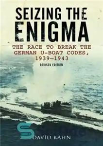 دانلود کتاب Seizing the Enigma: The Race to Break German U-Boat Codes, 19331943 