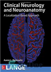 دانلود کتاب Lange Clinical Neurology and Neuroanatomy: A Localization-Based Approach – عصب شناسی بالینی لانگ و نوروآناتومی: رویکردی مبتنی بر...