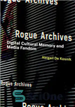 دانلود کتاب Rogue Archives: Digital Cultural Memory and Media Fandom – Archives Rogue: Digital Cultural Memory and Media Fandom