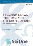 دانلود کتاب Raymond Brown, ÖThe Jews,Ö and the Gospel of John: From Apologia to Apology – ریموند براون، Ö یهودیان،...