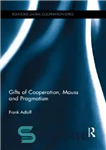 دانلود کتاب Gifts of Cooperation, Mauss and Pragmatism – هدایای همکاری، ماوس و پراگماتیسم