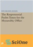 دانلود کتاب Responsorial psalm tones for the mozarabic office. – آهنگ های مزمور پاسخگو برای دفتر مزاربی.