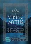 دانلود کتاب The Book of Viking Myths: From the Voyages of Leif Erikson to the Deeds of Odin, the Storied...