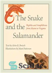 دانلود کتاب The Snake and the Salamander: Reptiles and Amphibians from Maine to Virginia – مار و سمندر: خزندگان و...