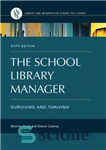 دانلود کتاب The School Library Manager: Surviving and Thrivin – مدیر کتابخانه مدرسه: Surviving و Thrivin