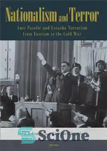 دانلود کتاب Nationalism and Terror : Ante Pavelic and Ustasha Terrorism From Fascism to the Cold War – ناسیونالیسم و...