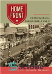 دانلود کتاب Home Front: North Carolina during World War II – جبهه اصلی: کارولینای شمالی در طول جنگ جهانی دوم