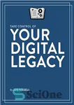 دانلود کتاب Take Control of Your Digital Legacy – میراث دیجیتال خود را کنترل کنید