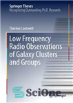 دانلود کتاب Low Frequency Radio Observations of Galaxy Clusters and Groups – مشاهدات رادیویی با فرکانس پایین خوشه ها و...