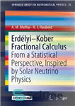 دانلود کتاب Erd⌐lyiKober Fractional Calculus: From a Statistical Perspective, Inspired by Solar Neutrino Physics حساب کسری از دیدگاه... 