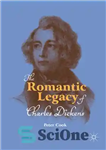 دانلود کتاب The Romantic Legacy of Charles Dickens – میراث رمانتیک چارلز دیکنز