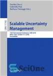 دانلود کتاب Scalable Uncertainty Management: 12th International Conference, SUM 2018, Milan, Italy, October 3-5, 2018, Proceedings – مدیریت عدم قطعیت...