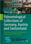 دانلود کتاب Paleontological Collections of Germany, Austria and Switzerland: The History of Life of Fossil Organisms at Museums and Universities...
