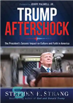 دانلود کتاب Trump Aftershock: The PresidentÖs Seismic Impact on Culture and Faith in America – پس لرزه ترامپ: تأثیر لرزه...