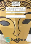 دانلود کتاب Locating Classical Receptions on Screen: Masks, Echoes, Shadows – مکان یابی پذیرایی های کلاسیک روی صفحه: ماسک ها،...