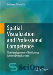 دانلود کتاب Spatial Visualization and Professional Competence: The Development of Proficiency Among Digital Artists – تجسم فضایی و شایستگی حرفه...